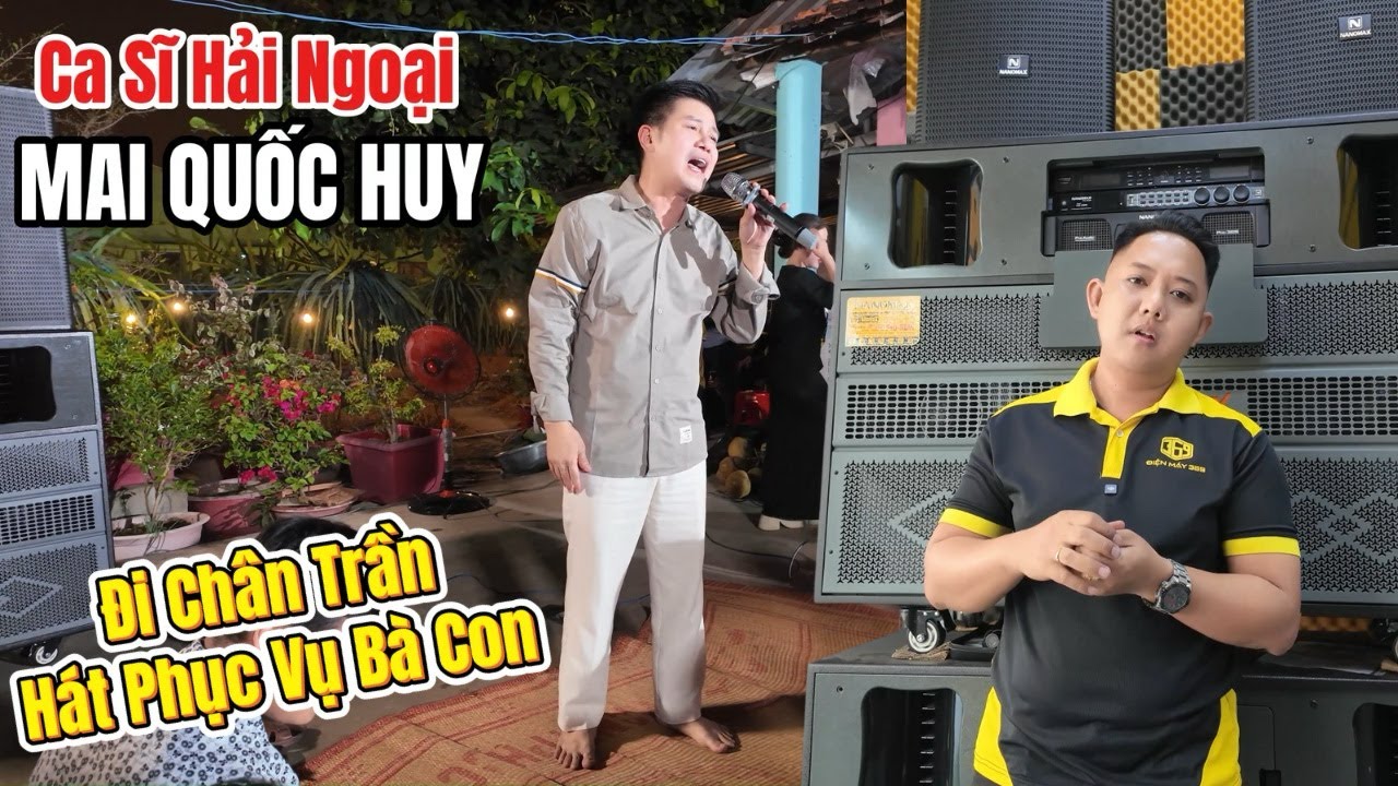 Ca sĩ Mai Quốc Huy đi chân trần hát phục vụ bà con trên Combo Loa Điện 3 Bass NANOMAX PRO 369i